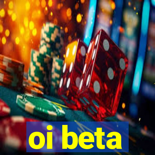 oi beta